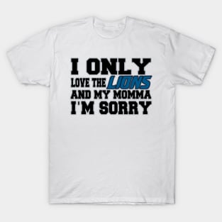 Only Love the Lions and My Momma! T-Shirt